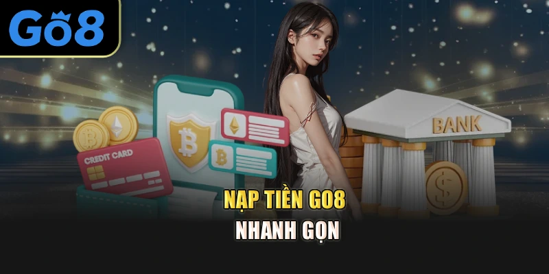 Nạp tiền go8 nhanh gọn